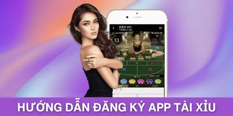 Hướng dẫn đăng ký app tài xỉu